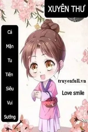 Bìa truyện Xuyên Thư Cá Mặn Tu Tiên Siêu Vui Sướng